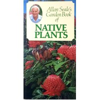 Allan Seale's Garden Book Of Native Plants