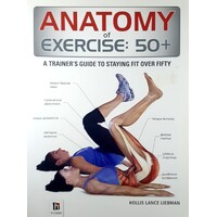 Anatomy Of Exercise - 50 Plus