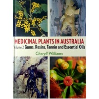 Medicinal Plants In Australia Volume 2. Gums, Resins, Tannin And Essential Oils