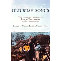 Old Bush Songs. The Centenary Edition Of Banjo Paterson's Classic Collection