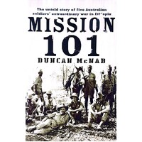 Mission 101. The Untold Story Of Five Australian Soldiers Extraordinary War In Ethiopia