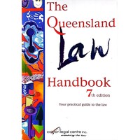 The Queensland Law Handbook. Your Practical Guide To The Law