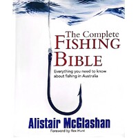 The Complete Fishing Bible. Everything You Need To Know About Fishing In Australia