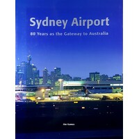 Sydney Airport. 80 Years As The Gateway To Australia