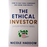 The Ethical Investor. How To Quit Toxic Companies And Grow Your Wealth