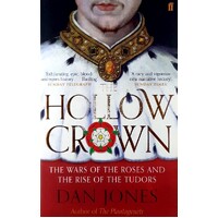 Hollow Crown. The Wars Of The Roses And The Rise Of The Tudors