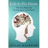 Life In His Hands. The True Story Of A Neurosurgeon And A Pianist