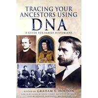 Tracing Your Ancestors Using DNA. A Guide For Family Historians