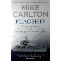 Flagship. The Cruiser HMAS Australia II And The Pacific War On Japan