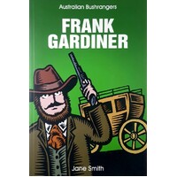 Frank Gardiner. Australian Bushrangers