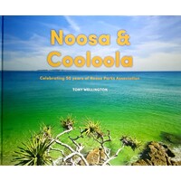 Noosa & Cooloola. Celebrating 50 Years Of Noosa Parks Association