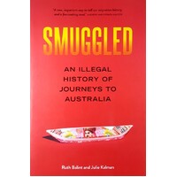 Smuggled. An Illegal History Of Journeys To Australia