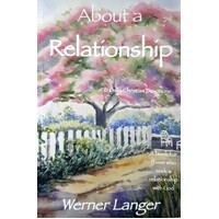 About A Relationship. A Book For Those Who See A Relationship With God