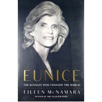 Eunice. The Kennedy Who Changed The World