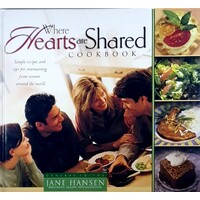 Where Hearts Are Shared Cookbook. Simple Receipes And Tips For Entertaining From Women Around The World