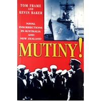 Mutiny. Naval Insurrections In Australia And New Zealand