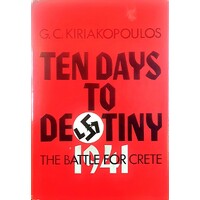 Ten Days To Destiny. The Battle For Crete, 1941