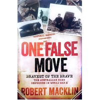 One False Move. Bravest Of The Brave, The Australian Mine Defusers In World War II