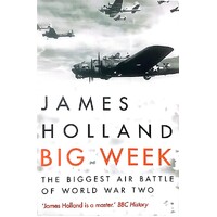 Big Week. The Biggest Air Battle Of World War Two