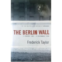 The Berlin Wall. 13 August 1961 - 9 November 1989