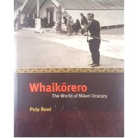 Whaikorero. The World Of Maori Oratory