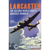 Lancaster. The Second World War's Greatest Bomber