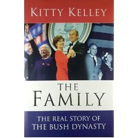 The Family. The Real Story Of The Bush Dynasty