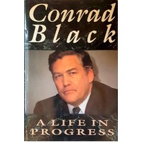 Conrad Black. A Life In Progress