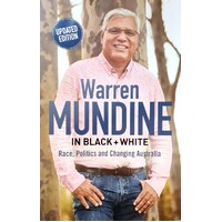 Warren Mundine In Black And White. Race, Politics And Changing Australia