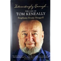 Interestingly Enough. The Life Of Tom Keneally