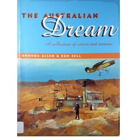 The Australian Dream. A Collection Of Voices And Visions