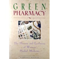 Green Pharmacy. The History And Evolution Of Western Herbal Medicine