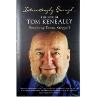 Interestingly Enough. The Life Of Tom Keneally