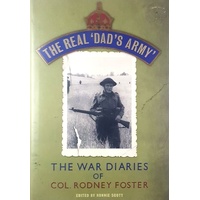 The Real 'Dad's Army'. The War Diaries Of Col. Rodney Foster