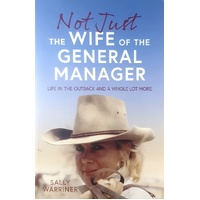 Not Just The Wife Of The General Manager. Life In The Outback And A Whole Lot More