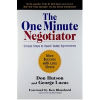 The One Minute Negotiator. Simple Steps To Reach Better Agreements