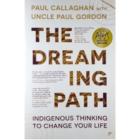 The Dreaming Path. Indigenous Thinking To Change Your Life