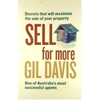 Sell For More. Secrets That Will Maximise The Sale Of Your Property