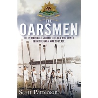 The Oarsmen. The Remarkable Story Of The Men Who Rowed From The Great War To Peace