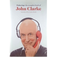 Tinkering. The Complete Book Of John Clarke