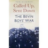 Called Up, Sent Down. The Bevin Boys' War