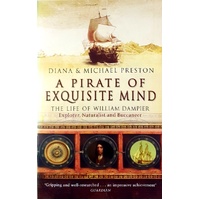 A Pirate Of Exquisite Mind. The Life Of William Dampier