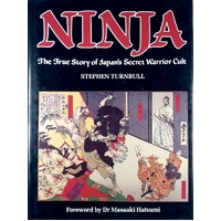 Ninja. The True Story of Japan's Secret Warrior Cult