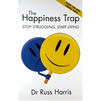 The Happiness Trap. Stop Struggling, Start Living