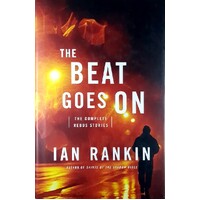 The Beat Goes On. The Complete Rebus Stories