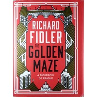 The Golden Maze. A Biography Of Prague