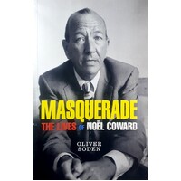 Masquerade. The Lives Of Noel Coward