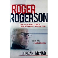 Roger Rogerson. From Decorated Policeman To Convicted Criminal - The Inside Story