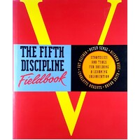 The Fifth Discipline Fieldbook. Strategies For Building A Learning Organization