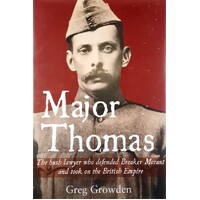 Major Thomas. The Bush Lawyer Who Defended Breaker Morant and Took on the British Empire